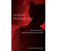 Illicit Flirtations: Labor, Migration, and Sex Trafficking in Tokyo