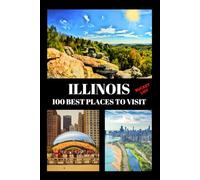 Illinois Bucket List: 100 Best Places To Visit | Adventure Guide Book & Journal | Most Famous Wonders and Attractions