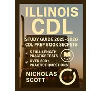 ILLINOIS CDL STUDY GUIDE 2025-2026: CDL PREP BOOK SECRETS
