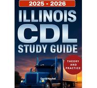 ILLINOIS CDL STUDY GUIDE 2025-2026: Comprehensive Guide and Practice Exams for Mastering the Illinois Commercial Driver's License Test