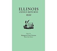 Illinois Census Returns, 1820. Originally Published As Collections Of The Illinois State Historical Library, Volume Xxvi, Statistical Series, Volume I