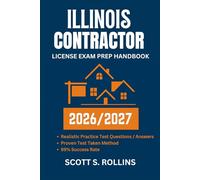 ILLINOIS CONTRACTOR LICENSE EXAM PREP HANDBOOK: Practice questions and answers proven to help in all key areas