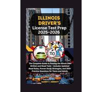 Illinois Driver’s License Test Prep 2025-2026: The Complete Guide to Passing the Illinois DMV Written and Road Tests - Includes Updated Road Rules, Proven Study Strategies, and 300+ Practice Quest
