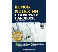 ILLINOIS NCLEX-RN EXAM PREP HANDBOOK: A Comprehensive Review Guide to Passing Your Exam on First Try