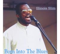Illinois Slim - Born Into The Blues