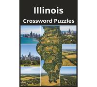Illinois State Crossword Puzzle Book: Crossword Puzzles with Easy to Read Print about the state of Illinois, History, Cities, Geography, and More | ... Gift for Vacations, Holidays, and Free Times