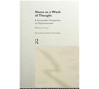 Illness As a Work of Thought, International Library of Sociology Series Monica Greco (Auteur)