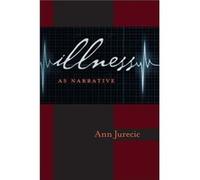 Illness as Narrative by Ann Jurecic Ann Jurecic (Auteur)