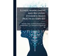 Illness Management and Recovery Evidence-Based Practices (EBP) KIT