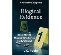 Illogical Evidence: The Missing Girls Series (Holly's Story)