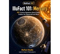 IlluFact 101: Mercury: 101 Curious Questions About Orbits, Craters, Ice, Spacecraft and More