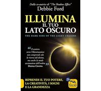 Illumina il tuo lato oscuro. Riprendi il tuo potere, la creatività, i sogni e la grandezza
