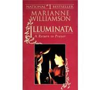 Illuminata A Return to Prayer by Marianne Williamson Marianne Williamson (Auteur)