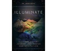 Illuminate A Guided Advent Journal for Prayer and Meditation - Fr. John Nepil - Ave Maria Press - ebook (ePub) - Livre