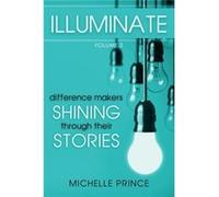Illuminate Difference Makers Shining Through Their Stories Volume 2 - Performance Publishing Group - Performance Publishing Group - Livre en Anglais Performance Publishing GroupPerformance Publishing 