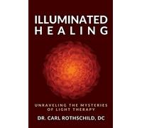 Illuminated Healing: Unraveling The Mysteries Of Light Therapy