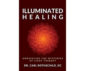 Illuminated Healing: Unraveling The Mysteries Of Light Therapy