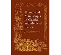 Illuminated Manuscripts In Classical And Mediaeval Times