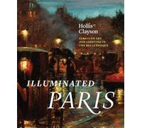 Illuminated Paris: Essays on Art and Lighting in the Belle Époque