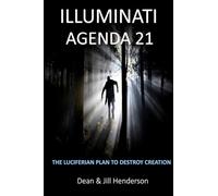 Illuminati Agenda 21: The Luciferian Plan To Destroy Creation