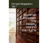 Illuminati Exposed: The Reality Behind the Myths