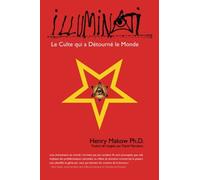 Illuminati - Le Culte qui a Detourne Le Monde