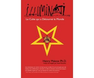 Illuminati - Le Culte qui a Detourne Le Monde