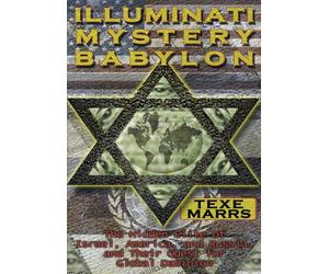 Illuminati Mystery Babylon--The Hidden Elite of Israel, America, and Russia, and Their Quest for Global Domination