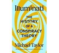 Illuminati The History of a Conspiracy Theory - Michael Taylor - Vintage digital - ebook (ePub) - Livre