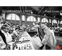 Illuminating Chess: A Photobook by Fred Lucas on the World of Chess