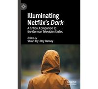 Illuminating Netflix's Dark: A Critical Companion to the German Television Series