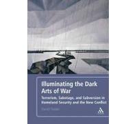 Illuminating The Dark Arts Of War: Terrorism, Sabotage, And Subversion In Homeland Security And The New Conflict