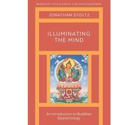 Jonathan Stoltz – Illuminating the Mind : Une introduction à l'épistémologie bouddhiste