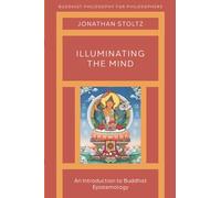 Illuminating the Mind: An Introduction to Buddhist Epistemology