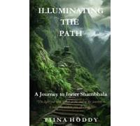Illuminating The Path: A Journey To Inner Shambhala