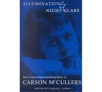 Illumination and Night Glare, Wisconsin Studies in Autobiography C. L. Barney Dews, Carson McCullers (Auteur)