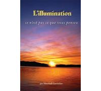 Illumination l' ce n'est p Ce n'est pas ce que vous pensez - Marshall Govindan - Kriya Yoga Eds - broché - Essai