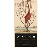 Illuminations aviaires : Une histoire culturelle des oiseaux