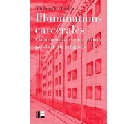 Illuminations carcérales: Comment la vie en prison produit du religieux