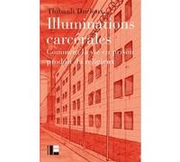 Illuminations carcérales Thibault Ducloux (Auteur)
