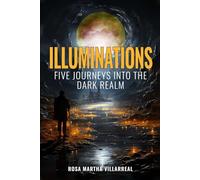 Illuminations: Five Journeys Into The Dark Realm