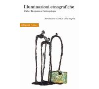 Illuminazioni etnografiche. Walter Benjamin e l’antropologia
