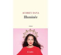 Illuminée - Audrey Dana - Lattes - broché - Roman