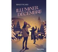 Illuminer décembre - Benoit Picard - Hurtubise Hmh - broché - Roman