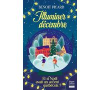 Benoit Picard – Illuminer décembre: Et si Noël avait un accent québécois ? – Poche