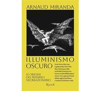Illuminismo oscuro. Le origini del pensiero neoreazionario