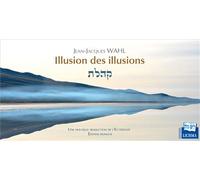 Illusion des illusions Une nouvelle traduction de l'Ecclésiaste, Édition bilingue français-hébreu - Jean-Jacques Wahl - Lichma Eds - relié - Essai
