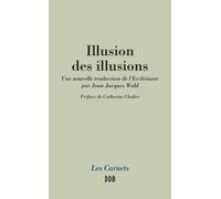Illusion Des Illusions - Une Nouvelle Traduction De L'ecclésiaste Par Jean-Jacques Wahl