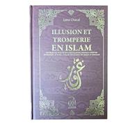 ILLUSION ET TROMPERIE EN ISLAM - UNE ÉTUDES DES VICES DE L'ÂME DANS LA PENSÉE ISLAMIQUE MÉDIÉVALE