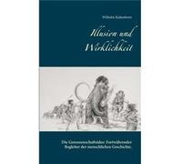 Illusion und WirklichkeitDie Genossenschaftsidee. Fortwhrender Begleiter der menschlichen Geschichte. - Wilhelm Kaltenborn - Books on Demand GmbH - Livre Wilhelm KaltenbornWilhelm Kaltenborn (Auteur)